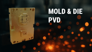 PVD coatings improve mold and dies